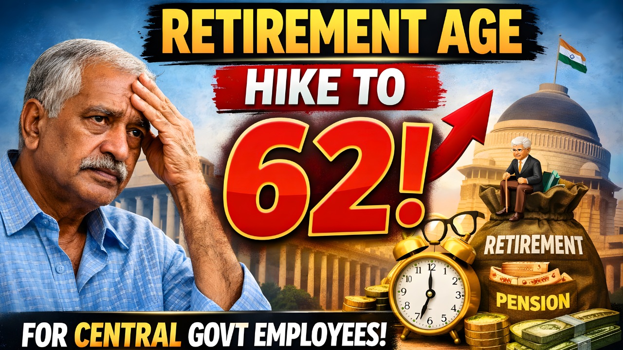 Retirement Age Hike to 62 for Central Government Employees: Full Impact and New Service Rules Explained