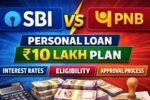 SBI Vs PNB Personal Loan ₹10 Lakh Plan: Interest Rates, Eligibility, and Approval Process Explained