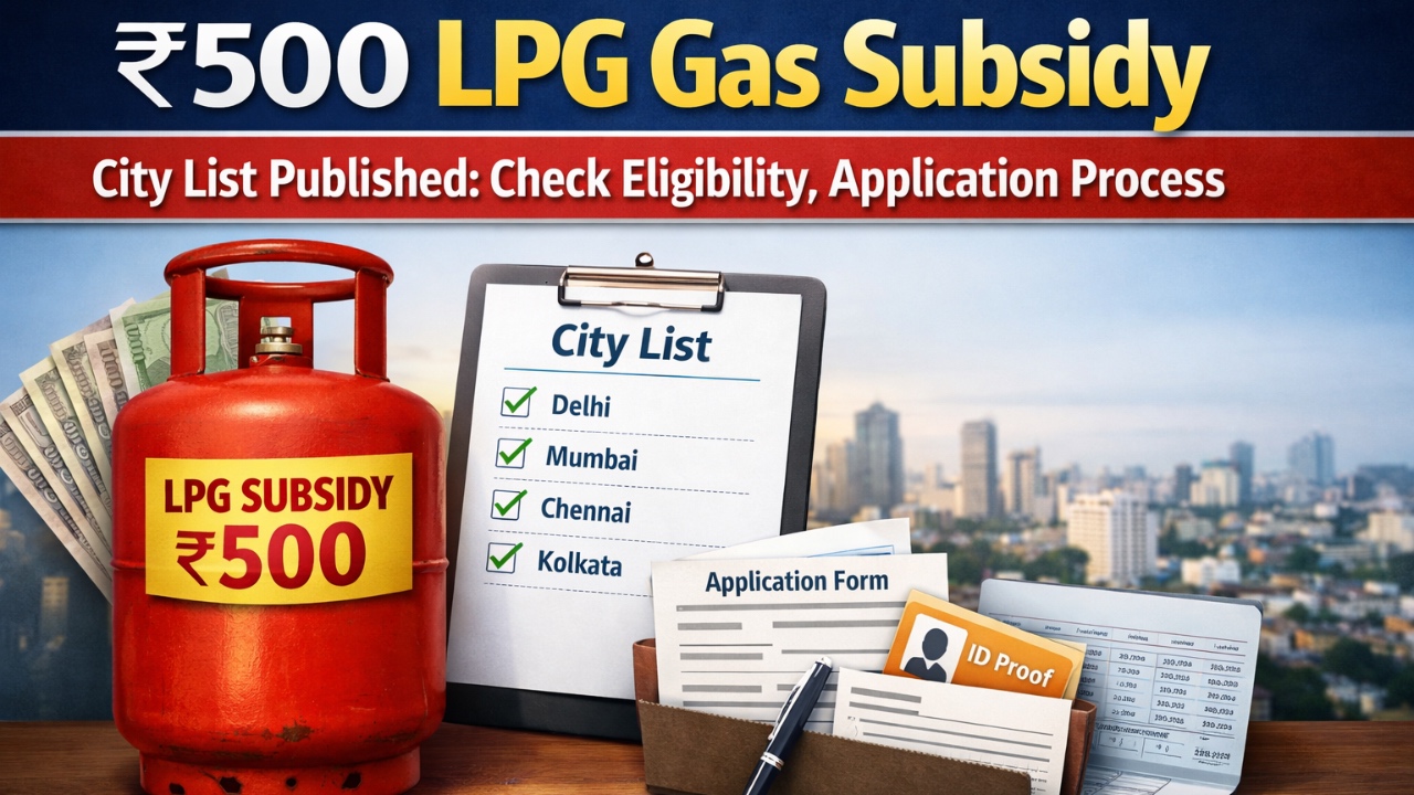 ₹500 LPG Gas Subsidy City List Published: Check Eligibility, Application Process And Latest Updates!